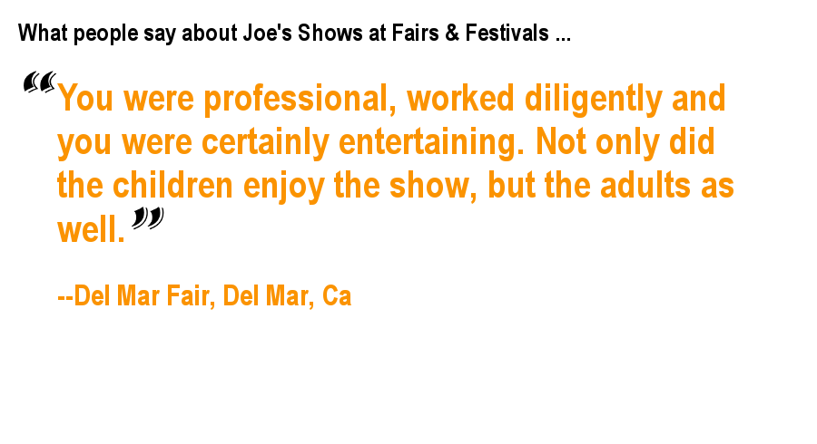What people say about Joe's Shows at Fairs & Festivals ...